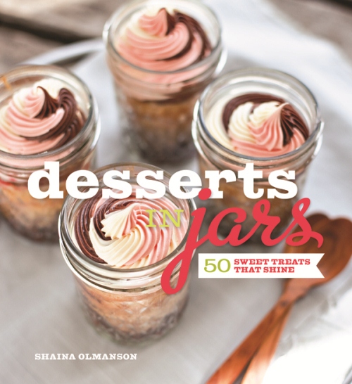 Desserts In Jars by Shaina Olmanson