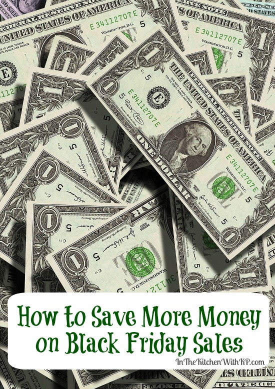 How to Save More Money on Black Friday Sales www.InTheKitchenWithKP Saving Money Frugal Tips
