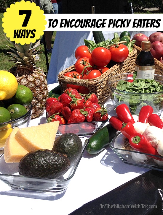 7 Ways to Encourage Picky Eaters www.InTheKitchenWithKP