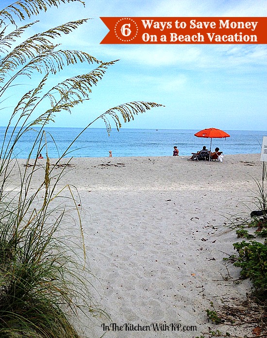 Easy Ways to Save Money on a Beach Vacation | In The Kitchen With KP | Family Travel
