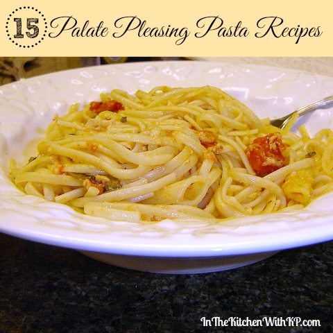 Palate Pleasing Pasta Recipes www.InTheKitchenWithKP