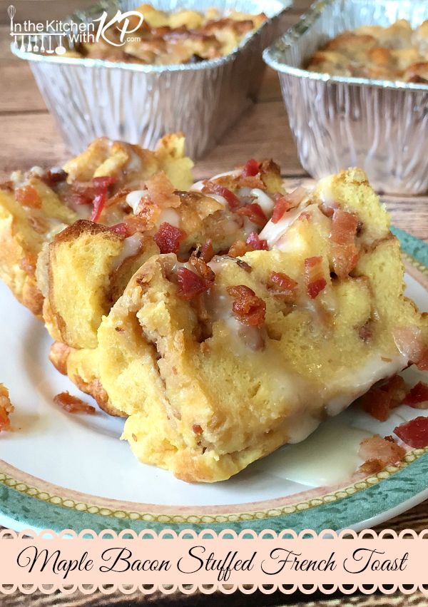 Maple Bacon Stuffed French Toast | In The Kitchen With KP | Overnight Breakfast Casserole Recipe