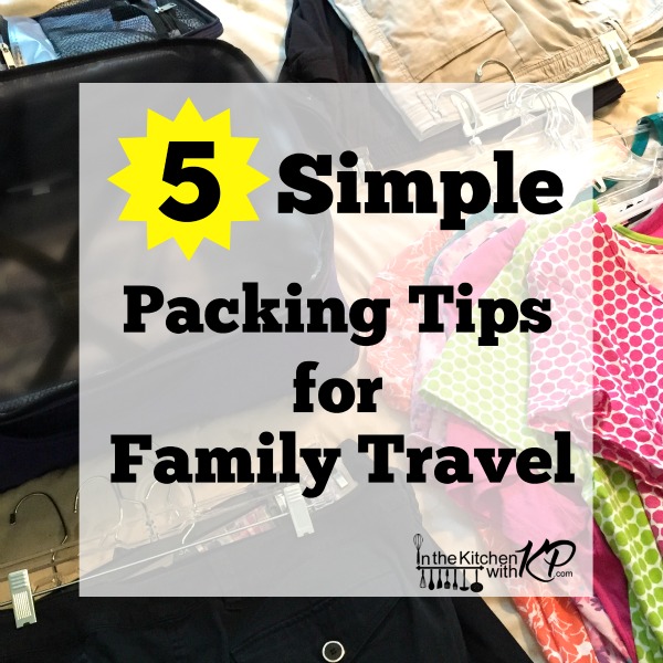 Packing Tips for Family Travel | In The Kitchen With KP | Traveling With Kids