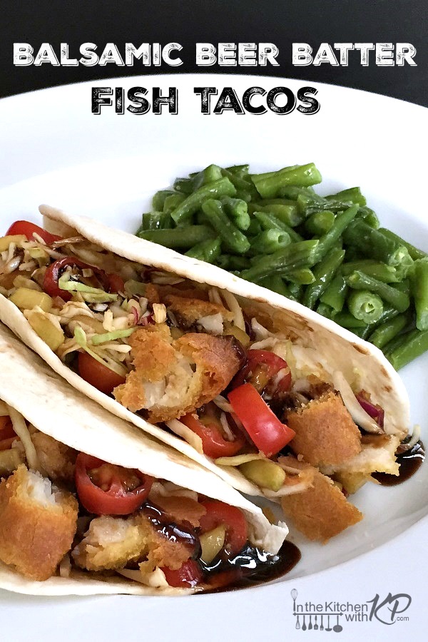 Balsamic Beer Batter Fish Tacos | In The Kitchen With KP | Easy Kid Friendly Recipe Ideas